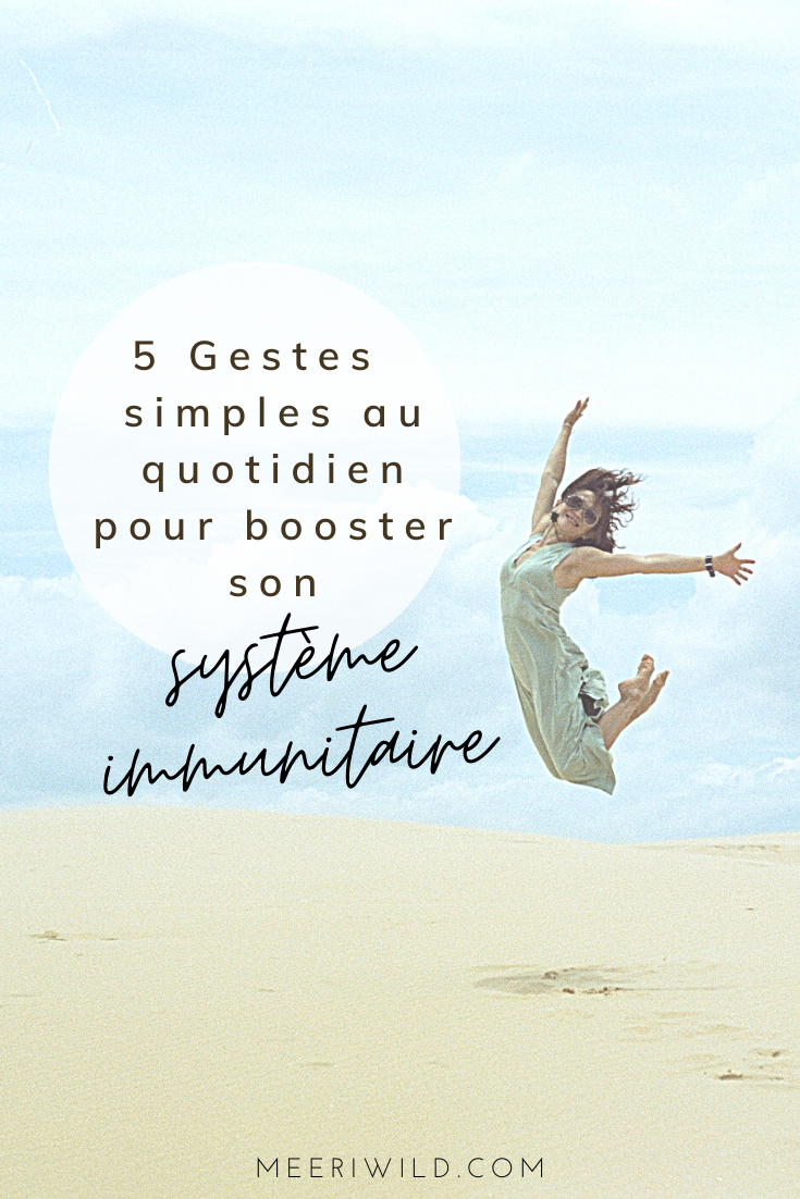 5 Gestes simples au quotidien pour booster son système immunitaire ?